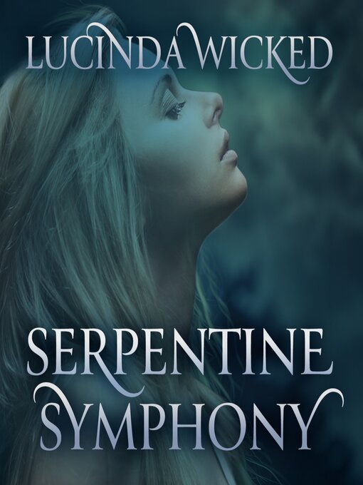 Title details for Serpentine Symphony by Lucinda Wicked - Wait list